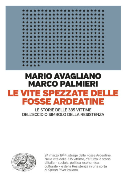 Le vite spezzate delle fosse ardeatine. Le storie delle 335 vittime dell'eccidio simbolo della resistenza