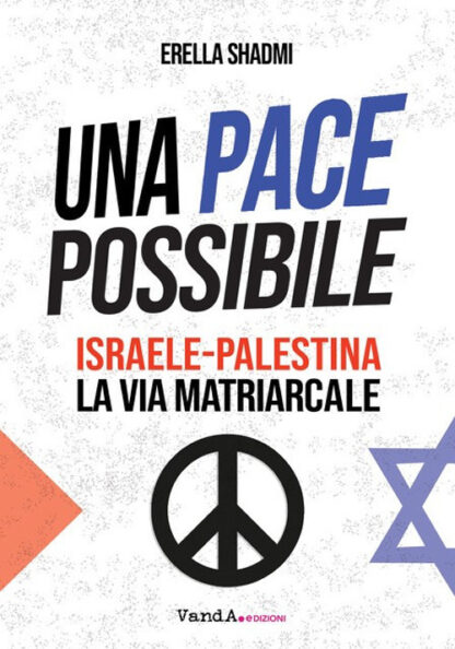 Una pace possibile. Israele - Palestina, la via matriarcale